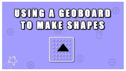 Using a Geoboard to Make Shapes