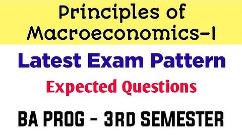 Economics- Principles of Macroeconomics–I Exam Pattern/ Imp Questions BA PROG 3rd Semester