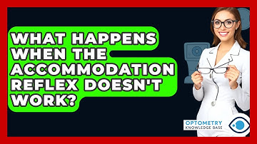 What Happens When The Accommodation Reflex Doesn