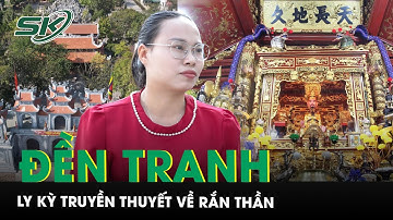 Đón Tết Ất Tỵ với truyền thuyết kỳ bí về rắn thần ở ngôi Đền thiêng bậc nhất tỉnh Hải Dương | SKĐS