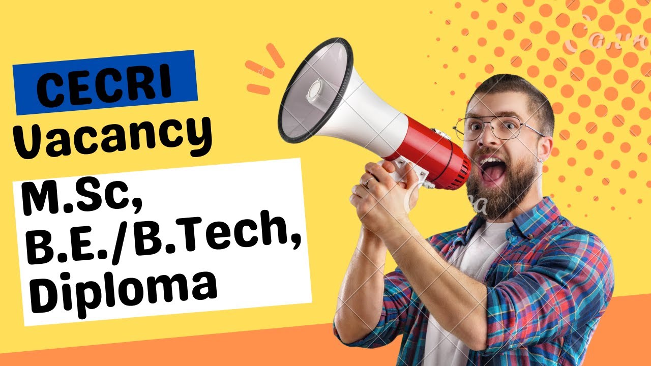 Central Electrochemical Research Institute Recruitment Government