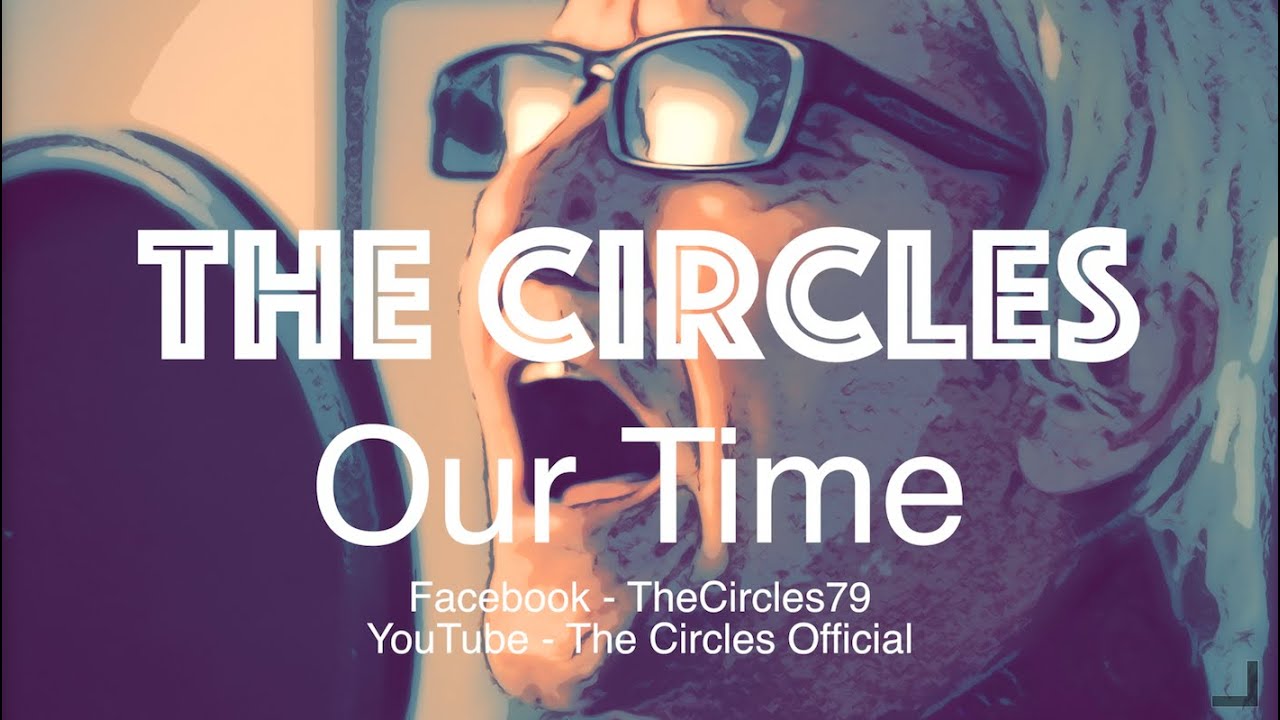 The Circles - Our Time - YouTube