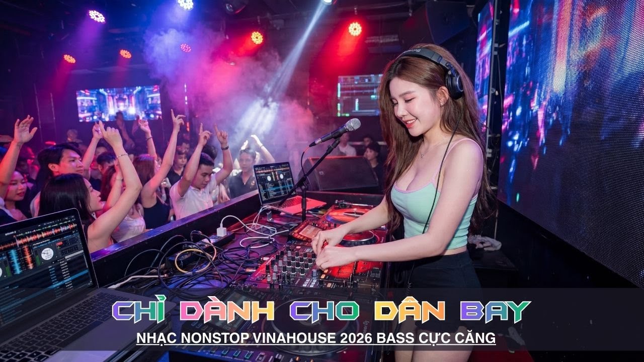 (DJ BI BI) ✈️ TUYỂN TẬP DJ NGON NHẤT VIỆT NAM 🔥 SIÊU PHẨM NONSTOP 2026 🔥 VINAHOUSE BASS CỰC MẠNH