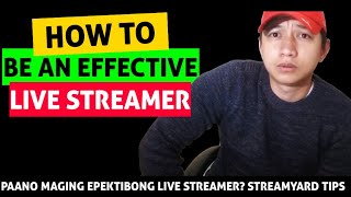 HOW TO BE AN EFFECTIVE YOUTUBE LIVE STREAMER + STREAMYARD TIPS