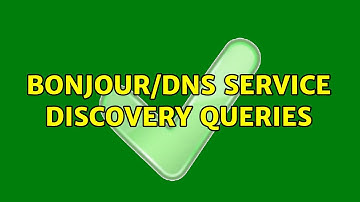 Bonjour/DNS Service Discovery queries