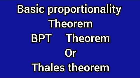 Basic proportionality theorem ,BPT theorem or Thales theorem.