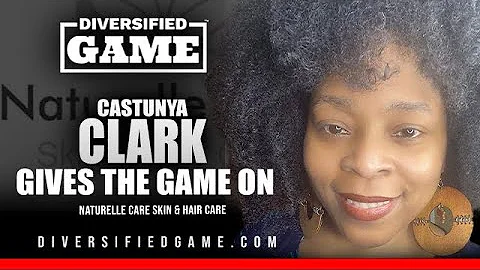 CASTUNYA CLARK GIVES THE GAME ON NATURELLE CARE PR...