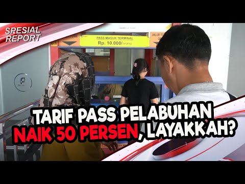 TARIF PASS PELABUHAN NAIK 50 PERSEN, LAYAKKAH? | U-NEWS SPECIAL REPORT