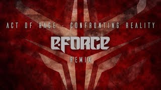 Act Of Rage - Confronting Reality (E-Force Remix)