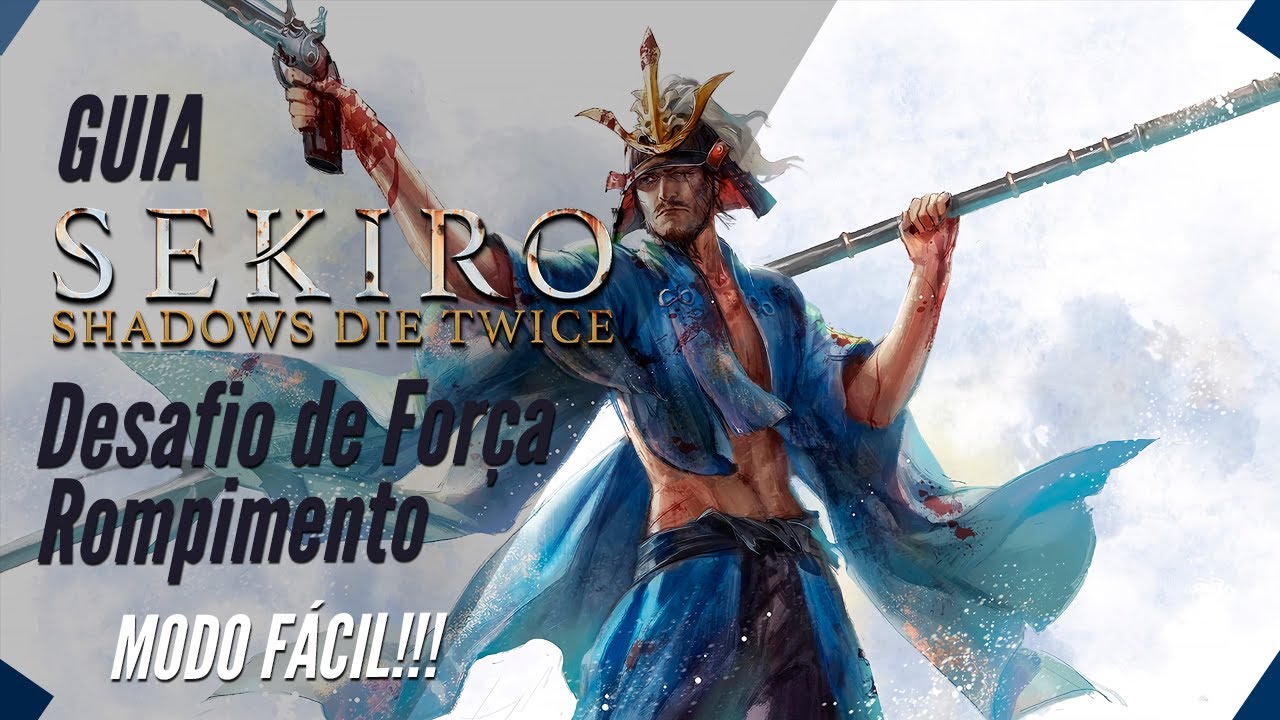 Como Passar o Desafio de Força Rompimento - Guia/Dicas - Sekiro #sekiro #soulslike #gameplay