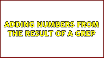 Unix & Linux: Adding numbers from the result of a grep (5 Solutions!!)