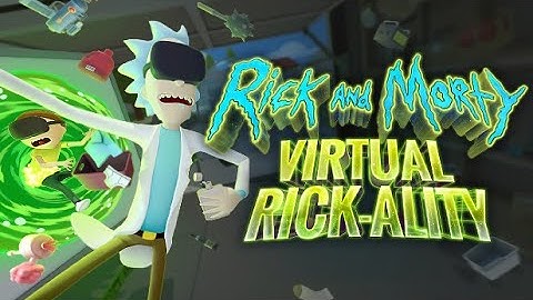 Rick and Morty Virtual Rick ality - Part 2