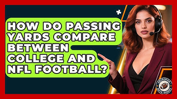 How Do Passing Yards Compare Between College and NFL Football? | Gridiron Data Digest News