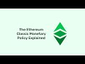 The ethereum classic monetary policy explained