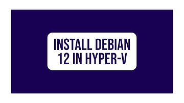 Install Debian 12 in Hyper-V