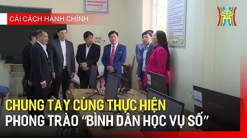 Chung tay cùng thực hiện phong trào “Bình dân học vụ số” | Cải cách hành chính