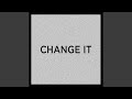 Change it original mix