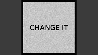 Change It (Original Mix)