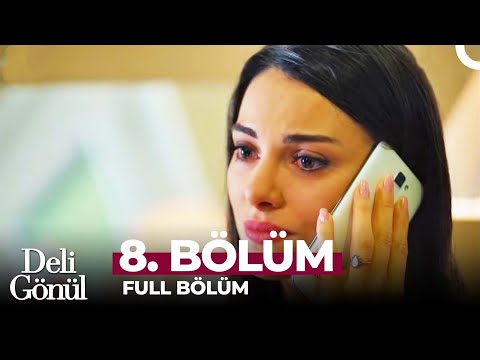 Deli Gönül 8. Bölüm