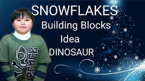 Snowflakes Building Blocks Idea Dinosaur                              By: Sajjad