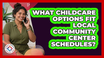 What Childcare Options Fit Local Community Center Schedules? - Single Parent Support Hub