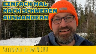 Einfach mal nach Schweden auswandern  So einfach ist das NICHT!