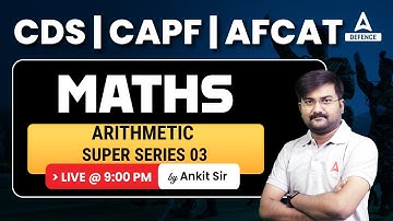 CAPF AC 2023 | CDS 2 2023  | Zero to Hero Maths  - arithmetic super series 03 BY Ankit Solanki Sir