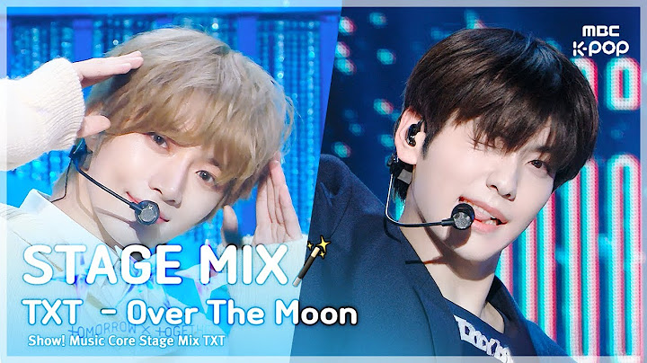 [STAGE MIX🪄] TOMORROW X TOGETHER (투모로우바이투게더) – Over The Moon | 쇼! 음악중심