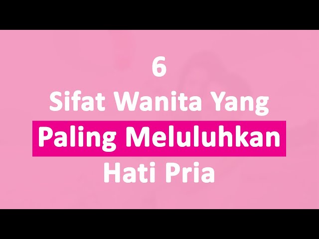 6 Sifat Wanita Yang Paling Meluluhkan Hati Pria class=