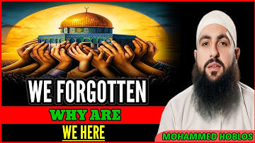 We Forgotten Why Are We Here. Mohammed hoblos lecture English. Powerful speech. 