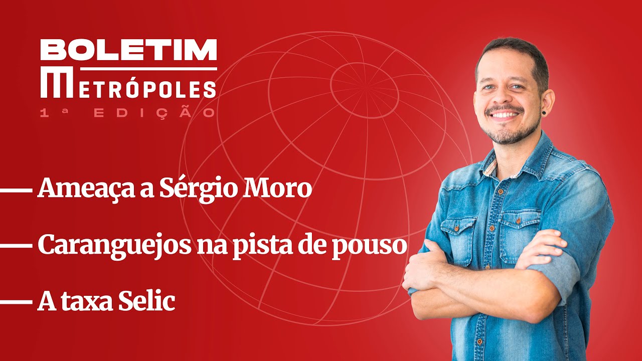 Ameaça a Sergio Moro/ Caranguejos na pista/ Taxa Selic – Boletim Metrópoles 1ª edição