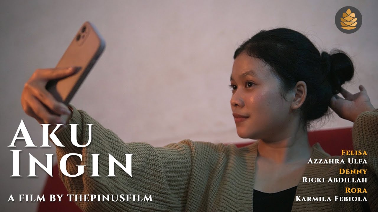 FILM PENDEK - AKU INGIN by thepinusfilm