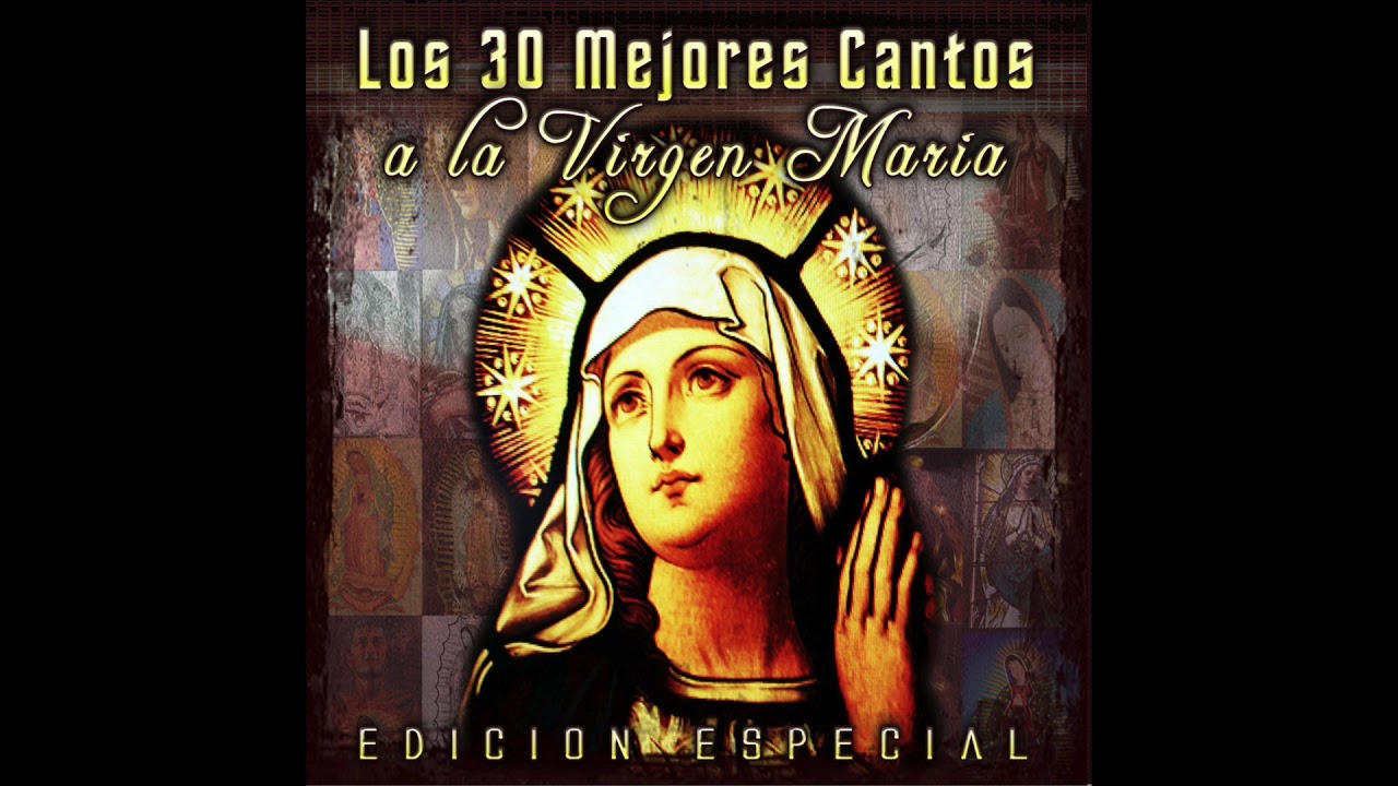 📀  Los 30 Mejores Cantos A La Virgen Maria (Disco Completo) 📀