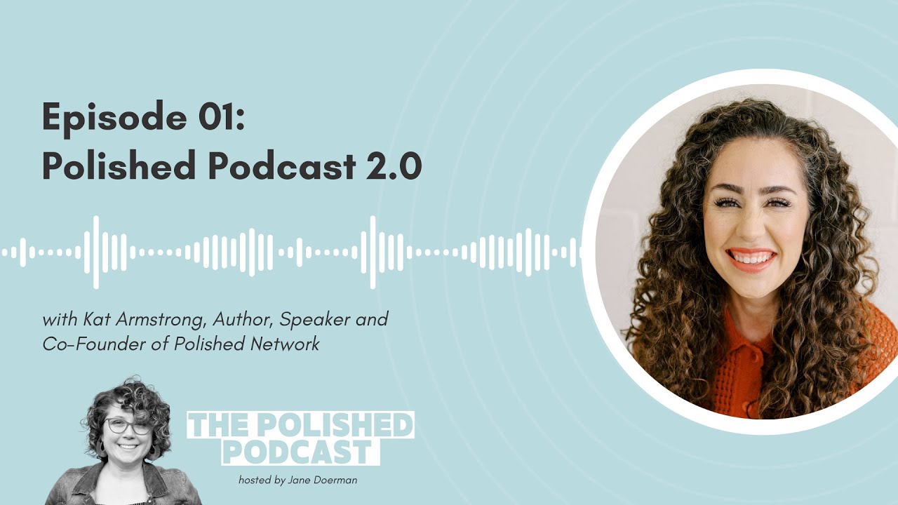 Ep 1: Polished Podcast 2.0 with Kat Armstrong