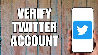 How to Verify Twitter Account (2023)