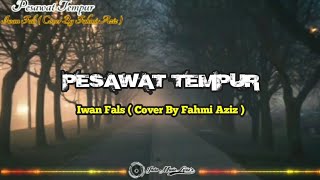 PESAWAT TEMPUR - Iwan Fals ( Cover By FAHMI AZIZ lirik ) Reggea Version Uncle DJINK