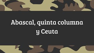 Abascal, quinta columna y Ceuta