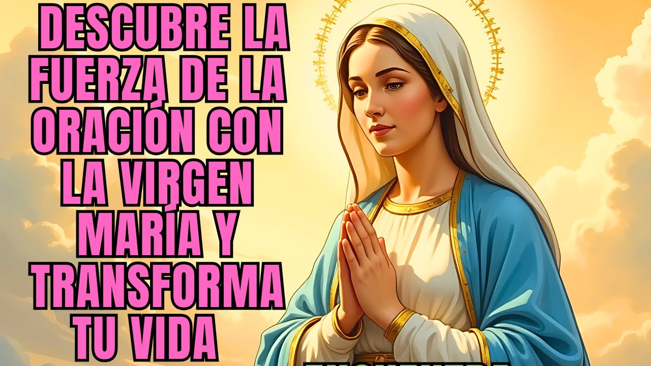 . 🌟 CON LA VIRGEN MARÍA, TRANSFORMA TU VIDA A TRAVÉS DE UNA ORACIÓN ...