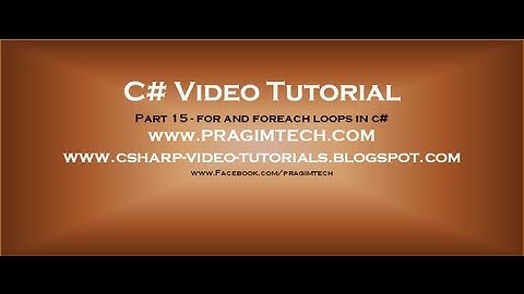 Part 15 - C# Tutorial - for and foreach loops in c#.avi