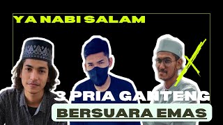 Ya nabi salam 'alaika || 3 pria ganteng bersuara emas