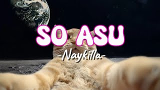 Download Lagu Lirik Lagu SO ASU - [Naykilla] MP3