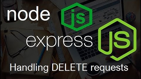 NodeJS + ExpressJS Tutorial #15 Handling DELETE requests