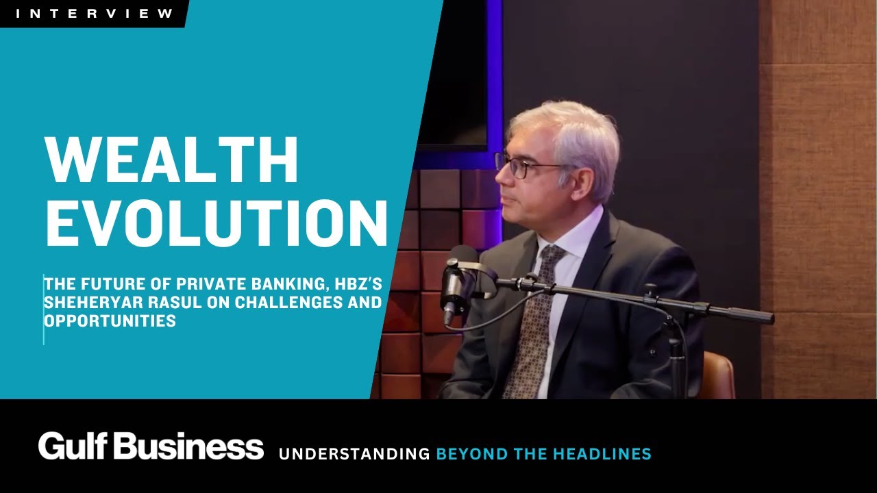 Sheheryar Rasul, CEO Group Wealth Management at Habib Bank AG Zurich, talks to Gulf business