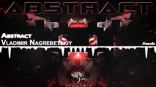 Vladimir Nagrebetskiy - Abstract (Original Mix) 【Electro】