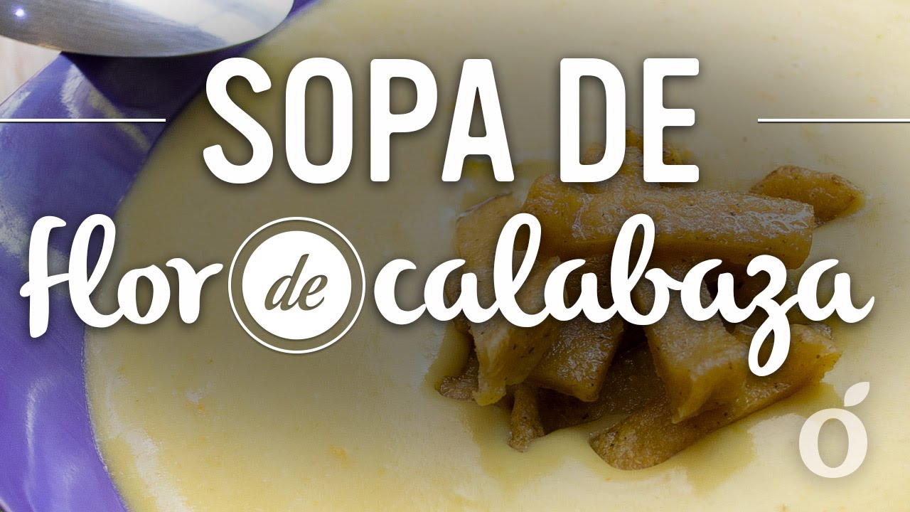 Sopa De Flor De Calabaza Kiwilimon