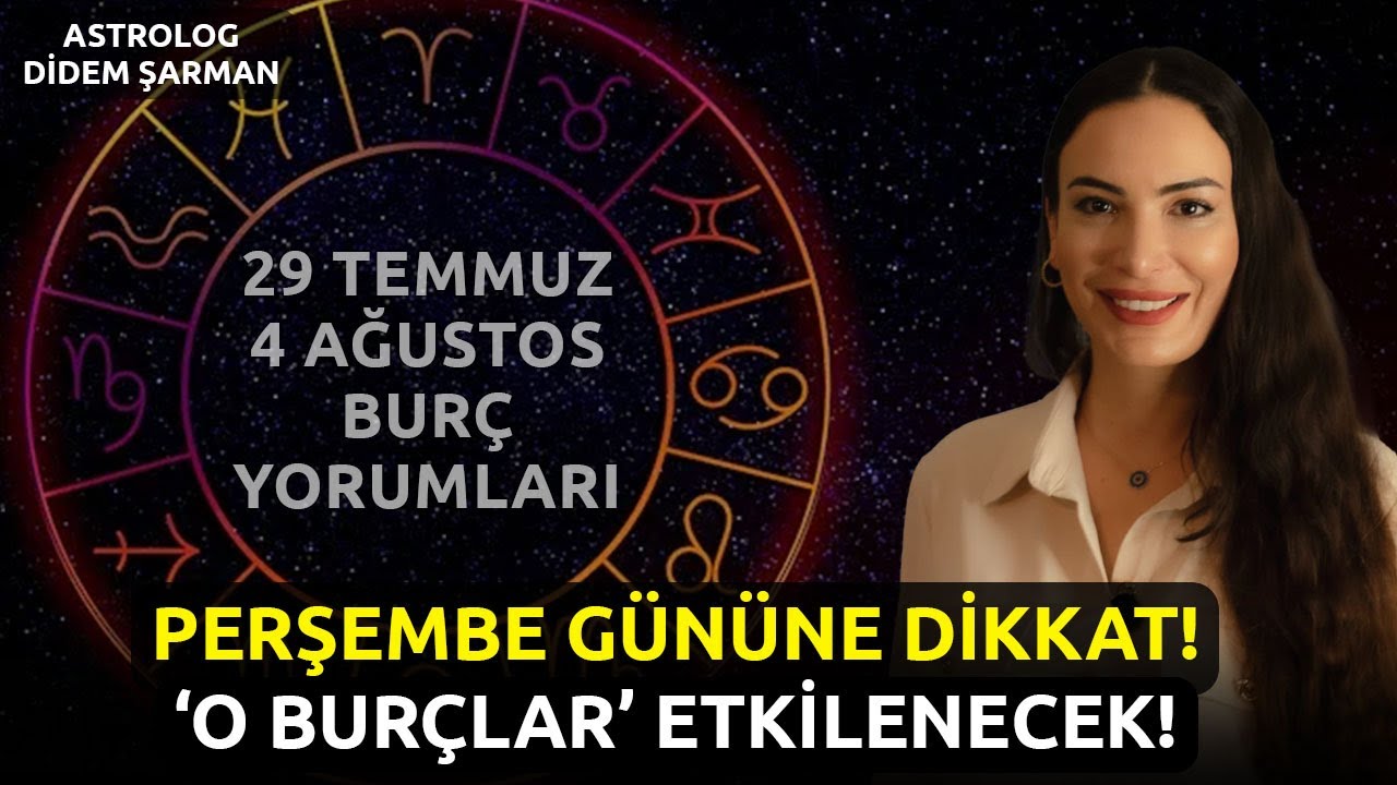 Perşembe Gününe Dikkat! | 29 Temmuz - 4 Ağustos Haftalık Burç Yorumları