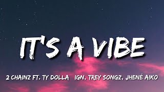 2 Chainz - It's A Vibe (Lyrics) ft. Ty Dolla $ign, Trey Songz, Jhené Aiko