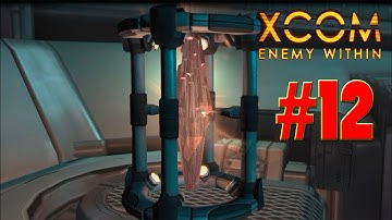 XCOM:Enemy Within #12 - Сюжета много не бывает