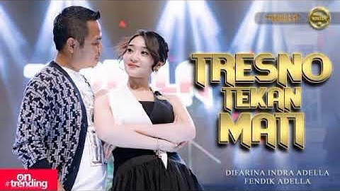 TRESNO TEKAN MATI - Difarina Indra Adella Ft. Fendik Adella - OM ADELLA