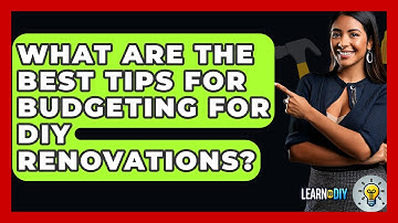 What Are the Best Tips for Budgeting for DIY Renovations? - LearnToDIY360.com